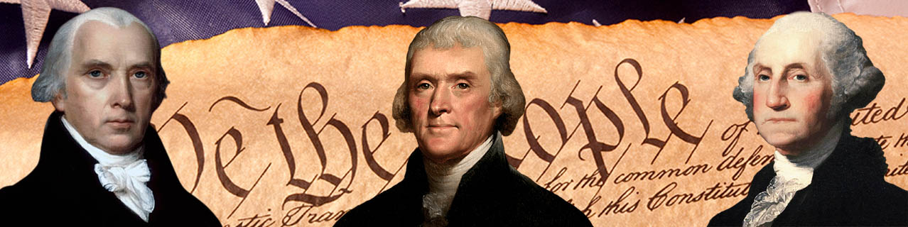 Madison Jefferson Washington - We the People - American Exceptionalism