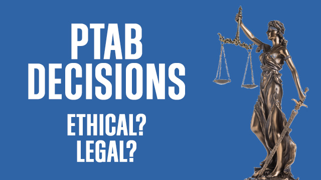 PTAB Decisions Raise Legal and Ethical Questions